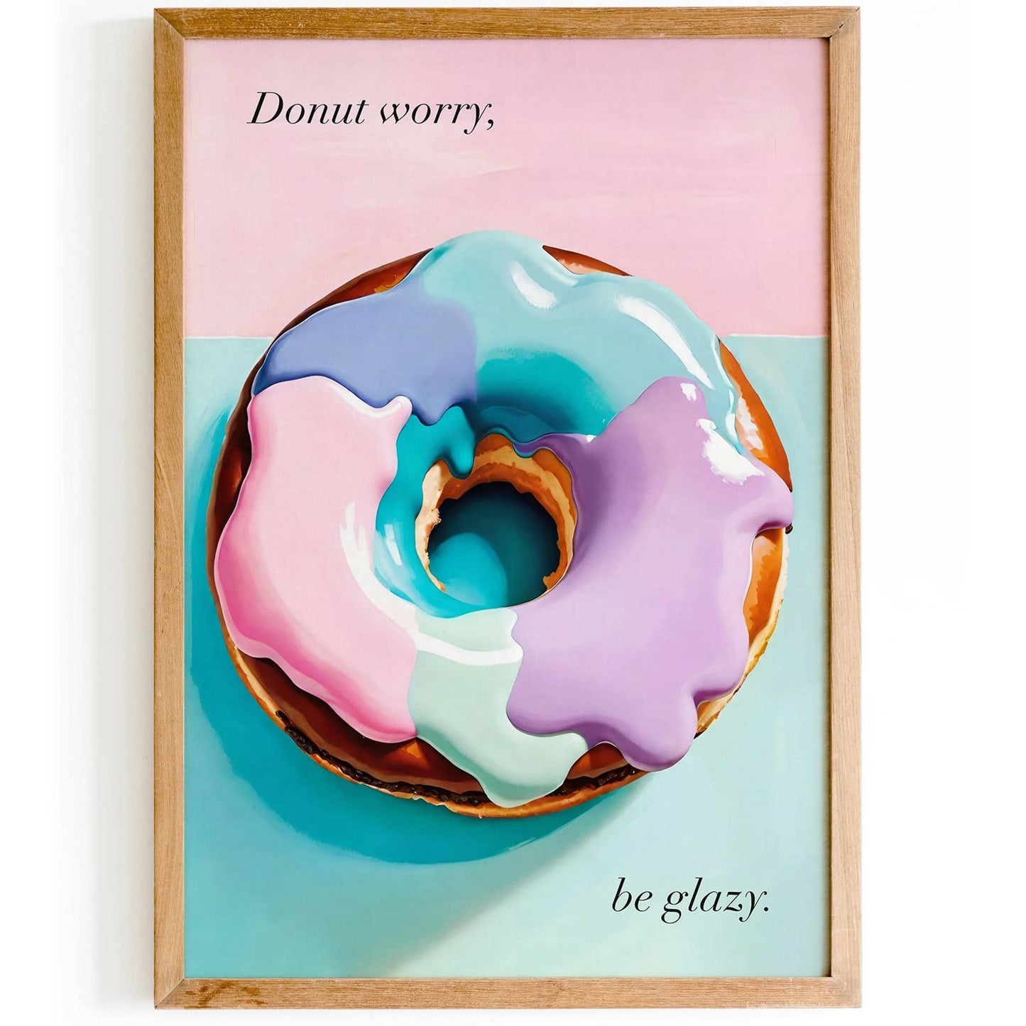 Dont Worry Be Glazy Wall Art - HypeSheriff