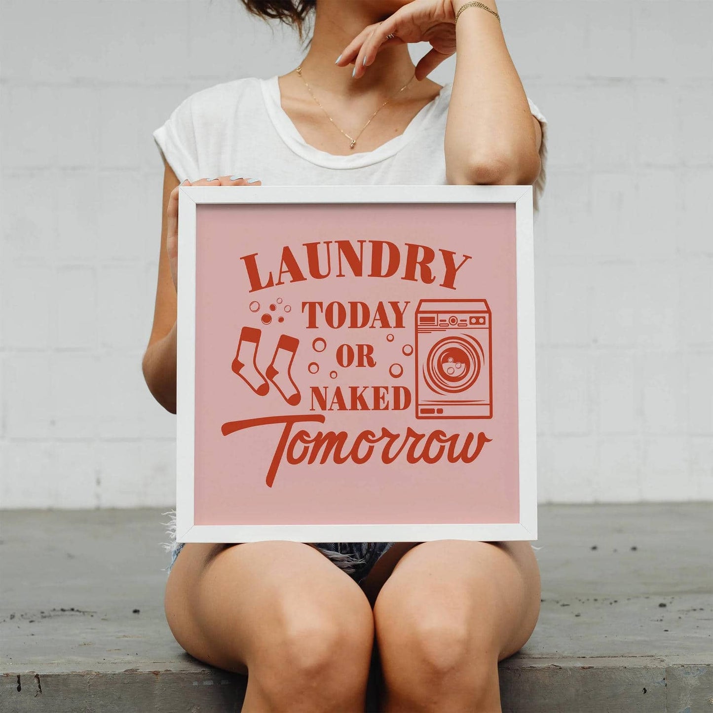 Laundry Today Or Naked Tomorrow Print - HypeSheriff