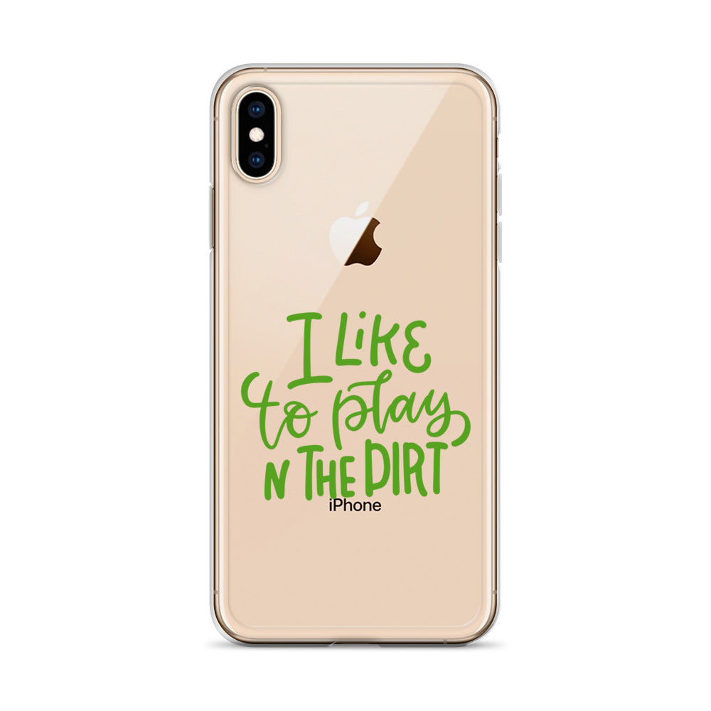 I Like To Play In The Dirt iPhone Case - HypeSheriff