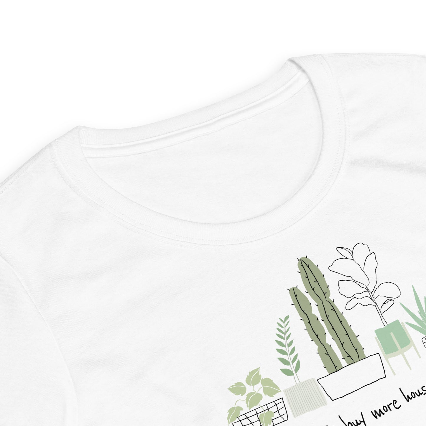 Life Is Too Short, Buy More Hauseplants White Fitted T-Shirt - HypeSheriff