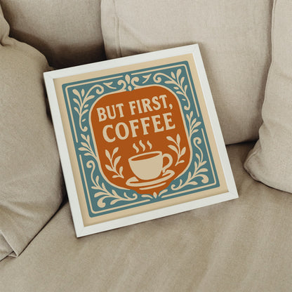 But First, Coffee Square Art Print - Kitchen Wall Decor