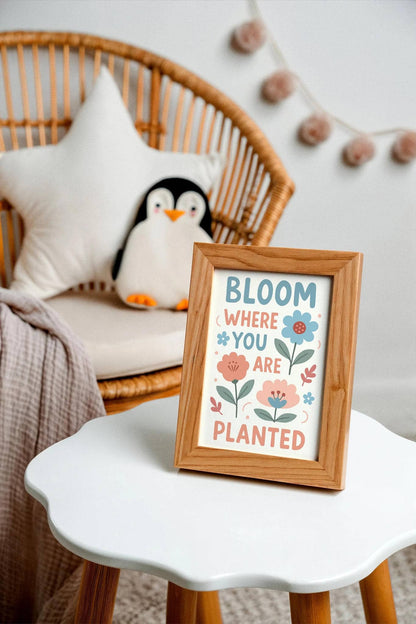 Bloom Where You Are Planted – Cute Kids Room Quote Poster