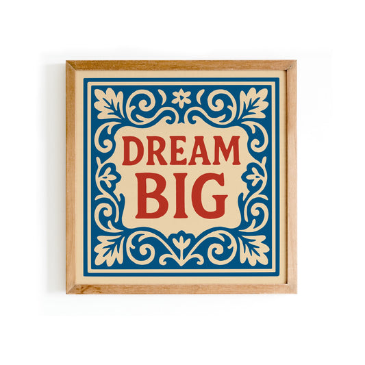 Dream Big Quote Square Art Print - Rococo Floral Wall Art