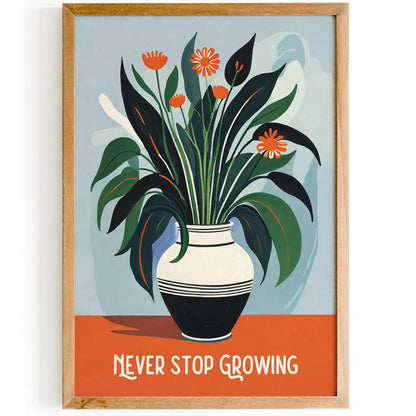 Never Stop Growing Floral Poster