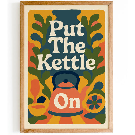 Put The Kettle On Retro Kitchen Poster