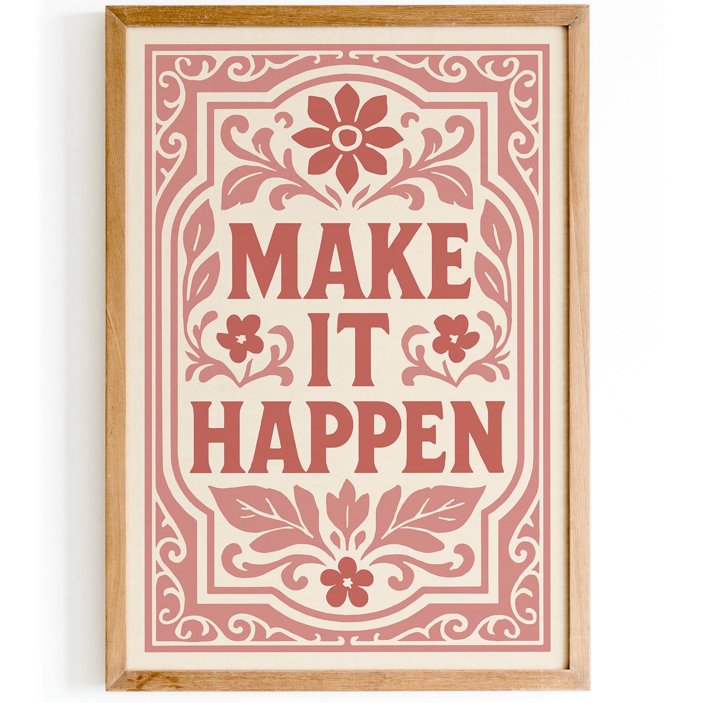 Make It Happen Poster - Pink Rococo Floral Wall Art
