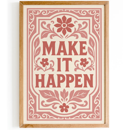 Make It Happen Poster - Pink Rococo Floral Wall Art