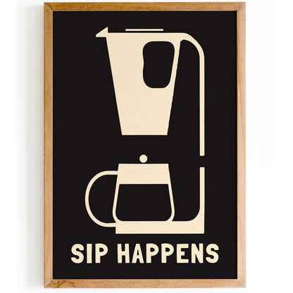 Sip Happens - Funny Coffee Poster