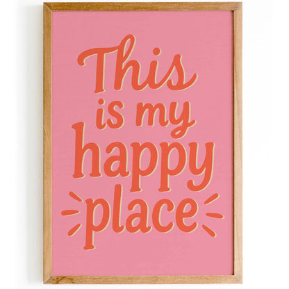 This is my happy place Poster - Positive Quote Pink Art Print