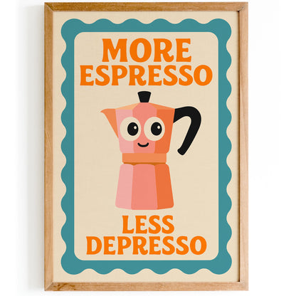 More Espresso Less Depresso Poster