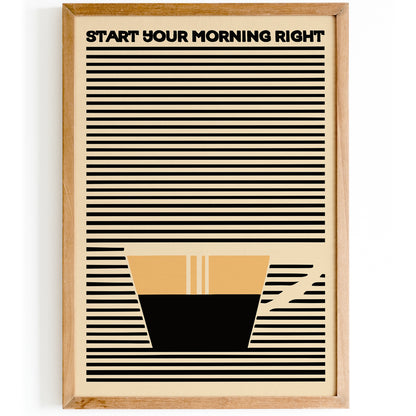 Start Your Morning Right - Coffee Poster