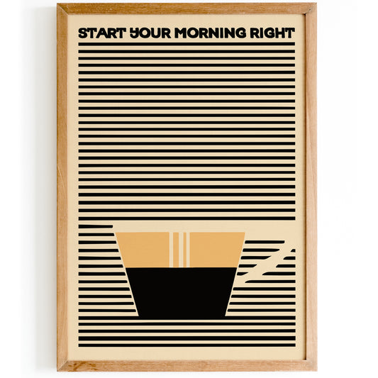 Start Your Morning Right - Coffee Poster