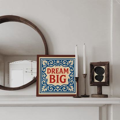 Dream Big Quote Square Art Print - Rococo Floral Wall Art