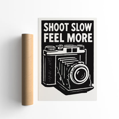 Shoot Slow Feel More Photography Poster