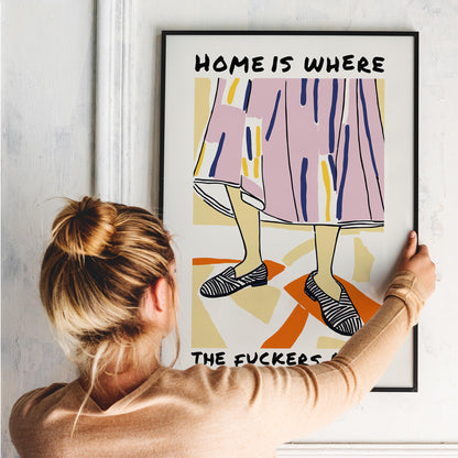 Home Is Where The F*ckers Ain’t Poster
