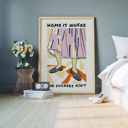 Home Is Where The F*ckers Ain’t Poster