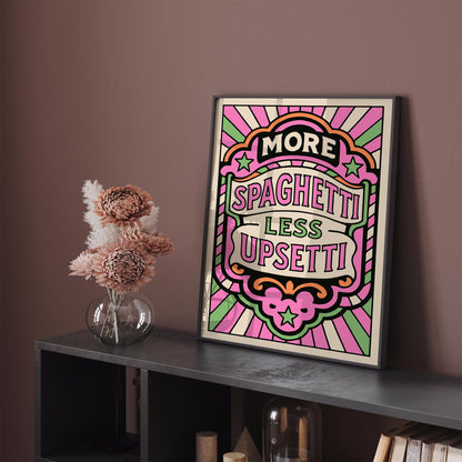More Spaghetti Less Upsetti Poster - Funhouse Quote Art Print