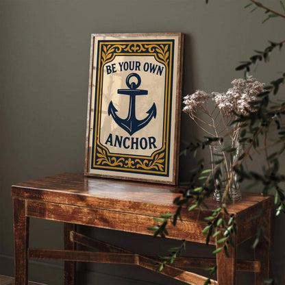 Be Your Own Anchor Poster - Nautical Wall Art for Man Cave