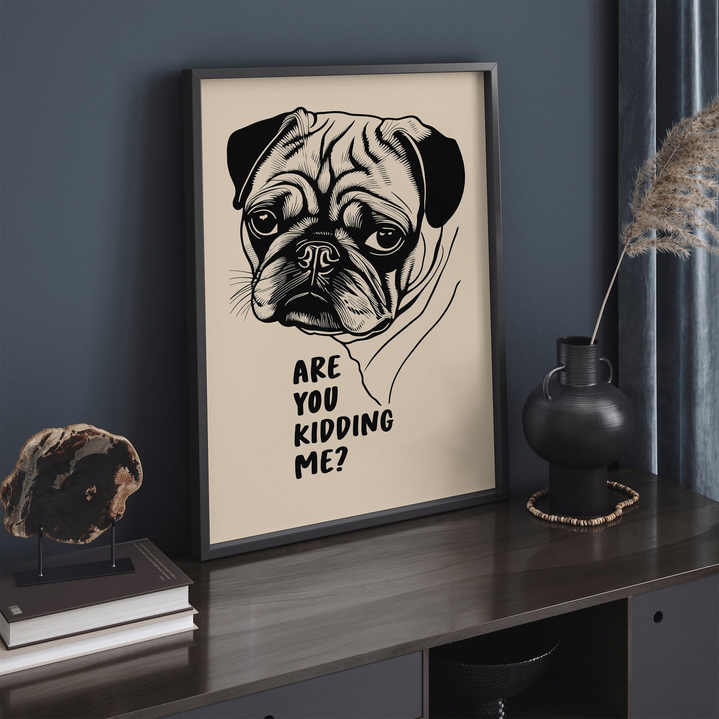 Are You Kidding Me? Pug Dog Art Print