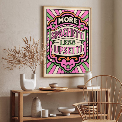 More Spaghetti Less Upsetti Poster - Funhouse Quote Art Print