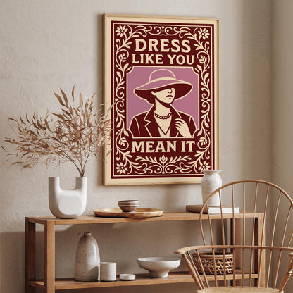 Dress Like You Mean It Poster - Vintage Fashion Art Print