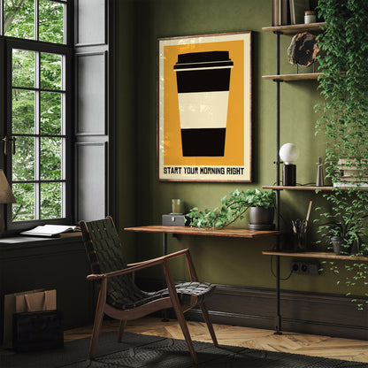 Start Your Morning Right - Coffee Poster