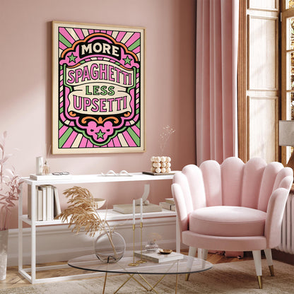 More Spaghetti Less Upsetti Poster - Funhouse Quote Art Print