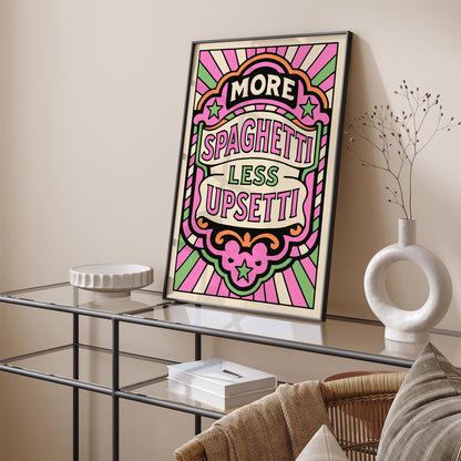 More Spaghetti Less Upsetti Poster - Funhouse Quote Art Print