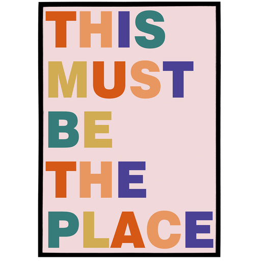 This must be the place - motivational text poster