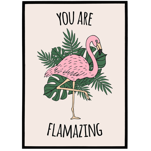 You Are Flamazing - Motivational Poster
