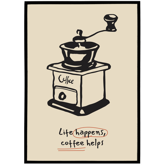 Life Happens Coffee Helps Poster