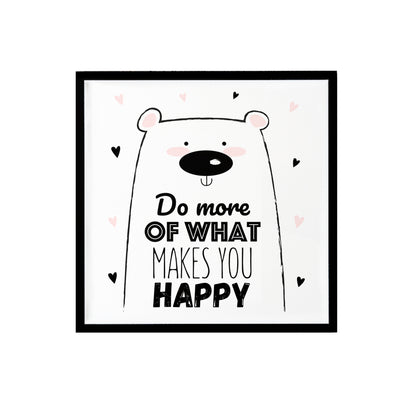 Do More Of What Makes You Happy Print
