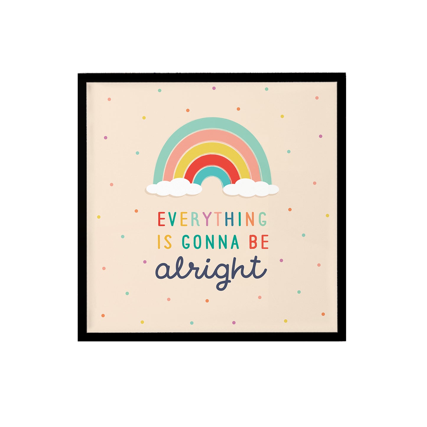 Everything Is Gonna Be Alright Print