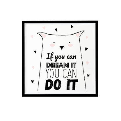 If You Can Dream It You Can Do It Print