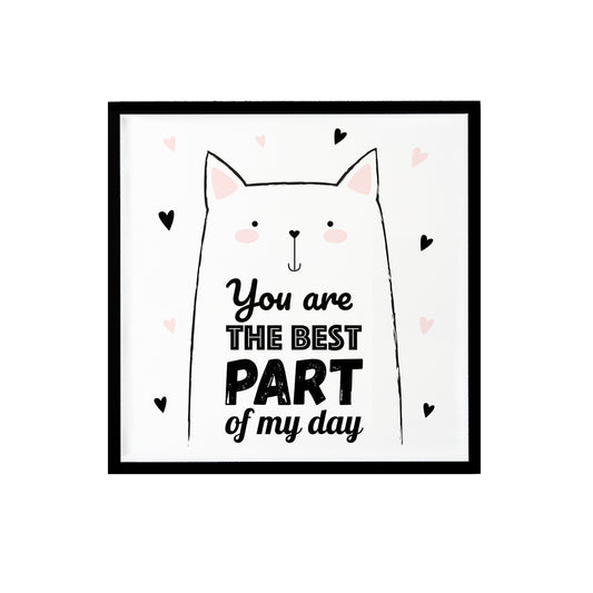 You Are The Best Part Of My Day Print