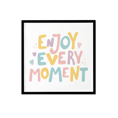 Enjoy Every Moment Print