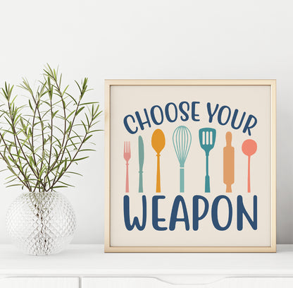 Choose Your Weapon Kitchen Square Print