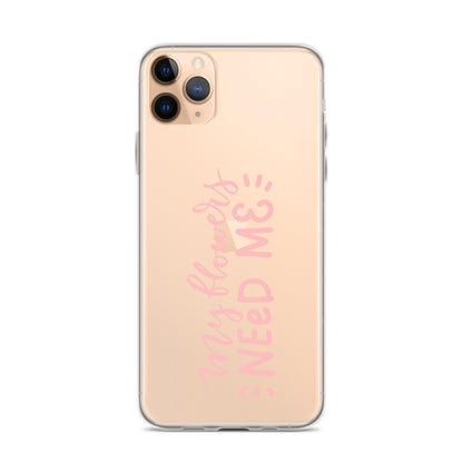 My Flowers Need Me iPhone Case