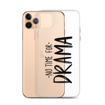 No Time For Drama iPhone Case