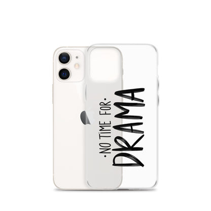 No Time For Drama iPhone Case