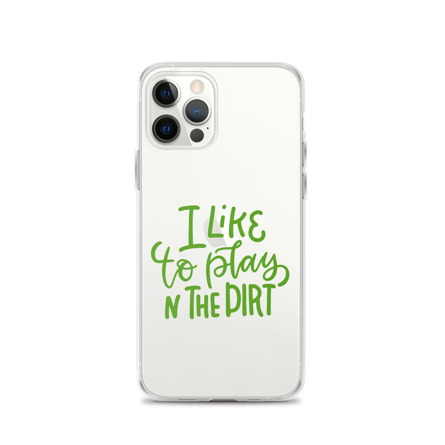 I Like To Play In The Dirt iPhone Case