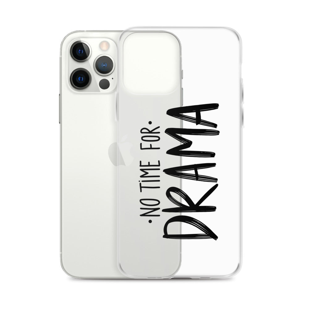 No Time For Drama iPhone Case