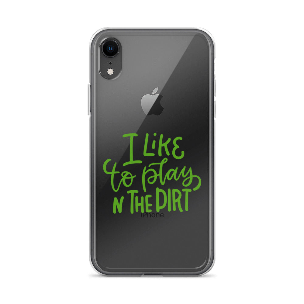 I Like To Play In The Dirt iPhone Case